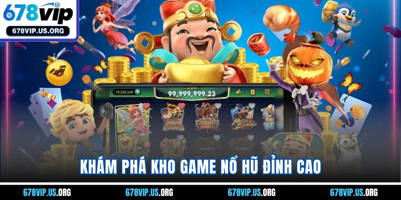 Khám phá kho game nổ hũ đỉnh cao