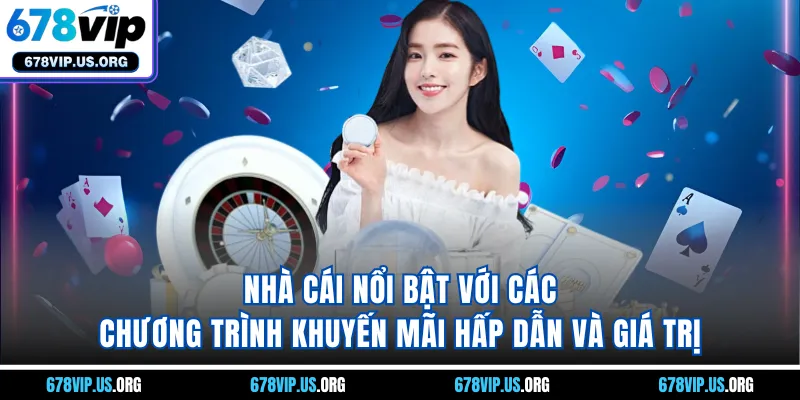 Nhà cái nổi bật với các chương trình khuyến mãi hấp dẫn và giá trị