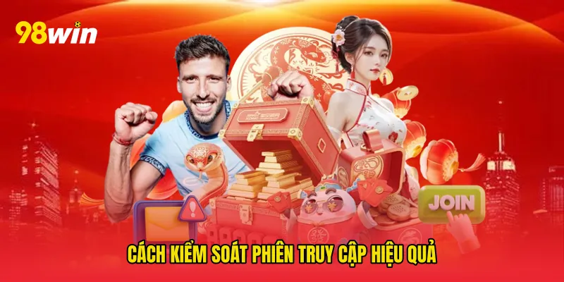 Cách kiểm soát phiên truy cập hiệu quả