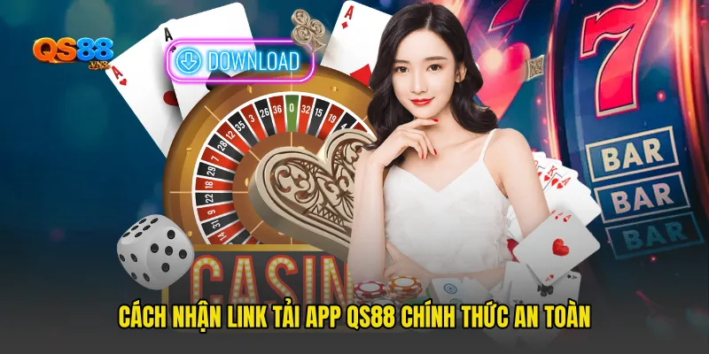 Cách nhận Link tải app QS88 chính thức an toàn