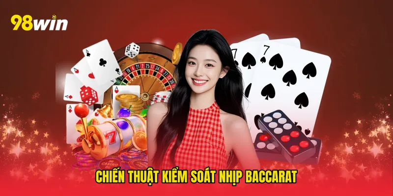 Chiến thuật kiểm soát nhịp baccarat